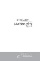 Couverture du livre « Mystère mind t.3 » de Cyril Lambert aux éditions Editions Le Manuscrit