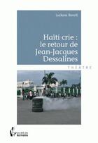 Couverture du livre « Haïti crie ; le retour de Jean-Jacques Dessalines » de Benoit Luckane aux éditions Societe Des Ecrivains