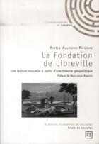 Couverture du livre « La fondation de Libreville » de Fidele Allogho-Nkoghe aux éditions Connaissances Et Savoirs
