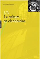 Couverture du livre « UX ; la culture en clandestins » de Lazar Kunstmann aux éditions Hazan