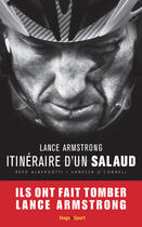 Couverture du livre « Lance Armstrong ; itinéraire d'un salaud » de Reed Albergotti et Vanessa O'Connell aux éditions Hugo Sport