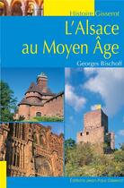 Couverture du livre « L'Alsace au Moyen-Age » de Georges Bischoff aux éditions Gisserot