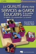 Couverture du livre « La qualité dans nos services de garde éducatifs à la petite enfance » de Bigras N/Japel aux éditions Presses De L'universite Du Quebec