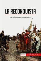 Couverture du livre « La Reconquista : Del al-Ãndalus a la EspaÃ±a catÃ³lica » de 50minutos aux éditions 50minutos.es