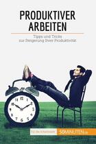 Couverture du livre « Produktiver arbeiten - tipps und tricks zur steigerung ihrer produktivitat » de Karine Desprez aux éditions 50minuten.de