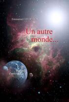 Couverture du livre « Un autre monde... » de Emmanuel Teurnier aux éditions Books On Demand