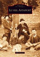 Couverture du livre « Le vieil Astaffort » de Alain Beyneix aux éditions Editions Sutton