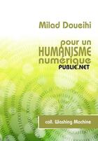 Couverture du livre « Pour un humanisme numérique » de Milad Doueihi aux éditions Publie.net