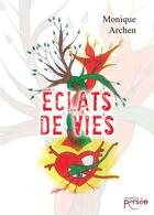 Couverture du livre « Éclats de vie » de Monique Archen aux éditions Persee