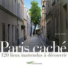 Couverture du livre « Paris caché ; 120 lieux inattendus à découvrir » de Alice Lepic aux éditions Parigramme