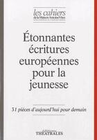 Couverture du livre « Étonnantes écritures européennes pour la jeunesse » de  aux éditions Theatrales