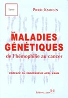 Couverture du livre « Les maladies genetiques de l'hemophilie au cancer » de Kamoun/Kahn aux éditions Josette Lyon