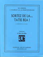 Couverture du livre « Sortez de la tatie Béa » de Hespel/Thareau aux éditions Art Et Comedie