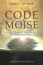 Couverture du livre « Le code de Moïse » de James F. Twyman aux éditions Guy Trédaniel
