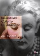 Couverture du livre « Colette de Jouvenel en Corrèze » de Francois Soustre aux éditions Descartes & Cie