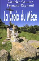 Couverture du livre « Croix Du Meze (La) » de Maurice Gautier aux éditions De Boree