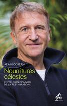 Couverture du livre « Nourritures célestes : l'éveil d'un pionnier de la restauration » de Alain Cojean aux éditions Mamaeditions