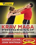 Couverture du livre « Krav maga progressif ; toutes les techniques d'auto-défense niveau 1 ; ceinture jaune » de Darren Levine et John Whitman aux éditions Budo