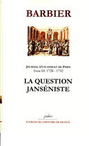 Couverture du livre « Journal d'un avocat de Paris t.3 (1728-1732) ; la question janséniste » de Barbier aux éditions Paleo