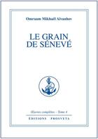 Couverture du livre « OEUVRES COMPLETES Tome 4 : le grain de sénevé » de Omraam Mikhael Aivanhov aux éditions Prosveta