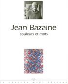 Couverture du livre « Jean bazaine couleurs et mots » de Jean Bazaine aux éditions Cherche Midi