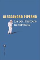 Couverture du livre « Là où l'histoire se termine » de Alessandro Piperno aux éditions Liana Levi