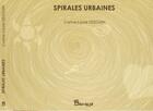 Couverture du livre « Spirales urbaines » de Carine-Laure Desguin aux éditions Chloe Des Lys