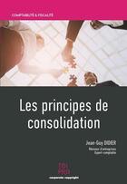 Couverture du livre « Les principes de consolidation » de Jean-Guy Didier aux éditions Edi Pro