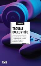 Couverture du livre « Trouble du jeu vidéo » de Yasser Khazaal et Sophia Achab aux éditions Rms