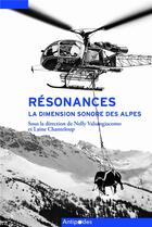 Couverture du livre « Résonances : La dimension sonore des Alpes » de Nelly Valsangiacomo et Collectif et Laine Chanteloup aux éditions Antipodes Suisse