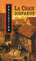 Couverture du livre « La chair disparue » de Jean-Jacques Pelletier aux éditions Alire