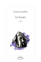 Couverture du livre « La louée » de Francoise Bouffiere aux éditions Editions Somme Toute