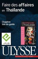Couverture du livre « Faire des affaires en Thaïlande » de Olivier Girard aux éditions Ulysse