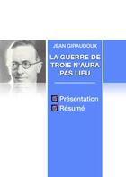 Couverture du livre « La Guerre de Troie n'aura pas lieu, de Jean Giraudoux ; résumé de l'oeuvre » de  aux éditions Numeriklivres