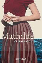 Couverture du livre « Mathilde » de Celine Savoie aux éditions Saint-jean Editeur