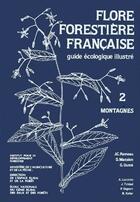 Couverture du livre « Flore forestière française Tome 2 ; montagnes » de Jean-Claude Rameau et Collectif aux éditions Idf