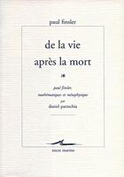 Couverture du livre « De la vie apres la mort - mathematiques et metaphysique » de Finsler/Parrochia aux éditions Encre Marine