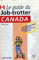 Couverture du livre « Le guide du job-trotter : Canada » de Frederic Lenoir aux éditions Dakota