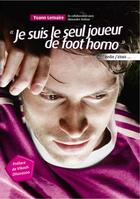 Couverture du livre « Je suis le seul joueur de foot homo ; enfin j'étais... » de Yoann Lemaire aux éditions Textes Gais