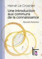 Couverture du livre « Une introduction aux communs de la connaissance » de Herve Le Crosnier aux éditions C & F Editions
