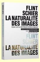 Couverture du livre « La naturalité des images ; essai sur la représentation iconique » de Flint Schier aux éditions Questions Theoriques