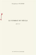 Couverture du livre « Le combat du siècle » de Stephane Picher aux éditions Du Passage