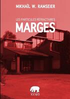 Couverture du livre « Marges ; les particules réfractaires » de Mikhail Ramseier aux éditions Lulu