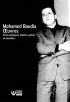 Couverture du livre « Mohamed Boudia : oeuvres ; écrits politiques, théâtre, poésie et nouvelles » de Mohamed Boudia aux éditions Premiers Matins De Novembre