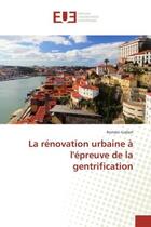 Couverture du livre « La rénovation urbaine à l'épreuve de la gentrification » de Romain Gallart aux éditions Editions Universitaires Europeennes