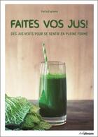 Couverture du livre « Faites vos jus ! des jus verts pour se sentir en pleine forme » de Carla Zaplana aux éditions Ullmann