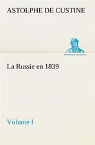 Couverture du livre « La russie en 1839, volume i » de Custine M D A. aux éditions Tredition