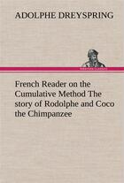 Couverture du livre « French reader on the cumulative method the story of rodolphe and coco the chimpanzee » de Dreyspring Adolphe aux éditions Tredition