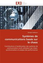 Couverture du livre « Systemes de communications bases sur le chaos » de Kaddoum-G aux éditions Editions Universitaires Europeennes