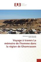 Couverture du livre « Voyage a travers la memoire de l'homme dans la region de ghomrassen » de Ghourabi aux éditions Editions Universitaires Europeennes